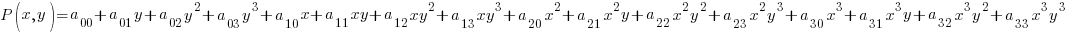 P(x,y) ={a_00+a_01y+a_02y^2+a_03y^3+a_10x+a_11xy+a_12xy^2+a_13xy^3+a_20x^2+a_21x^2y+a_22x^2y^2+a_23x^2y^3+a_30x^3+a_31x^3y+a_32x^3y^2+a_33x^3y^3}